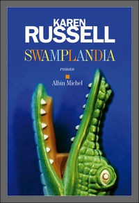 Swamplandia – Karen Russel